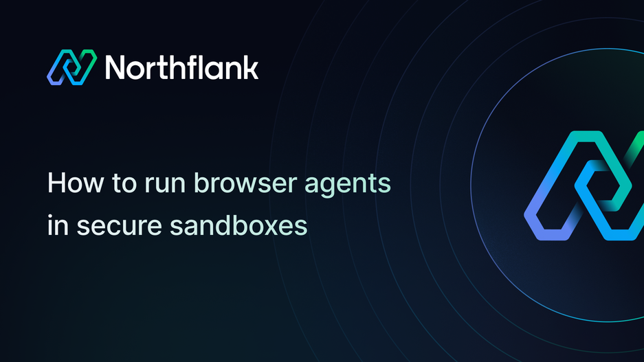 Header image for blog post: How to run browser agents in secure sandboxes on Northflank