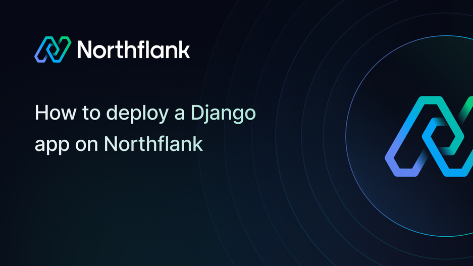Header image for blog post: How to deploy a Django app on Northflank