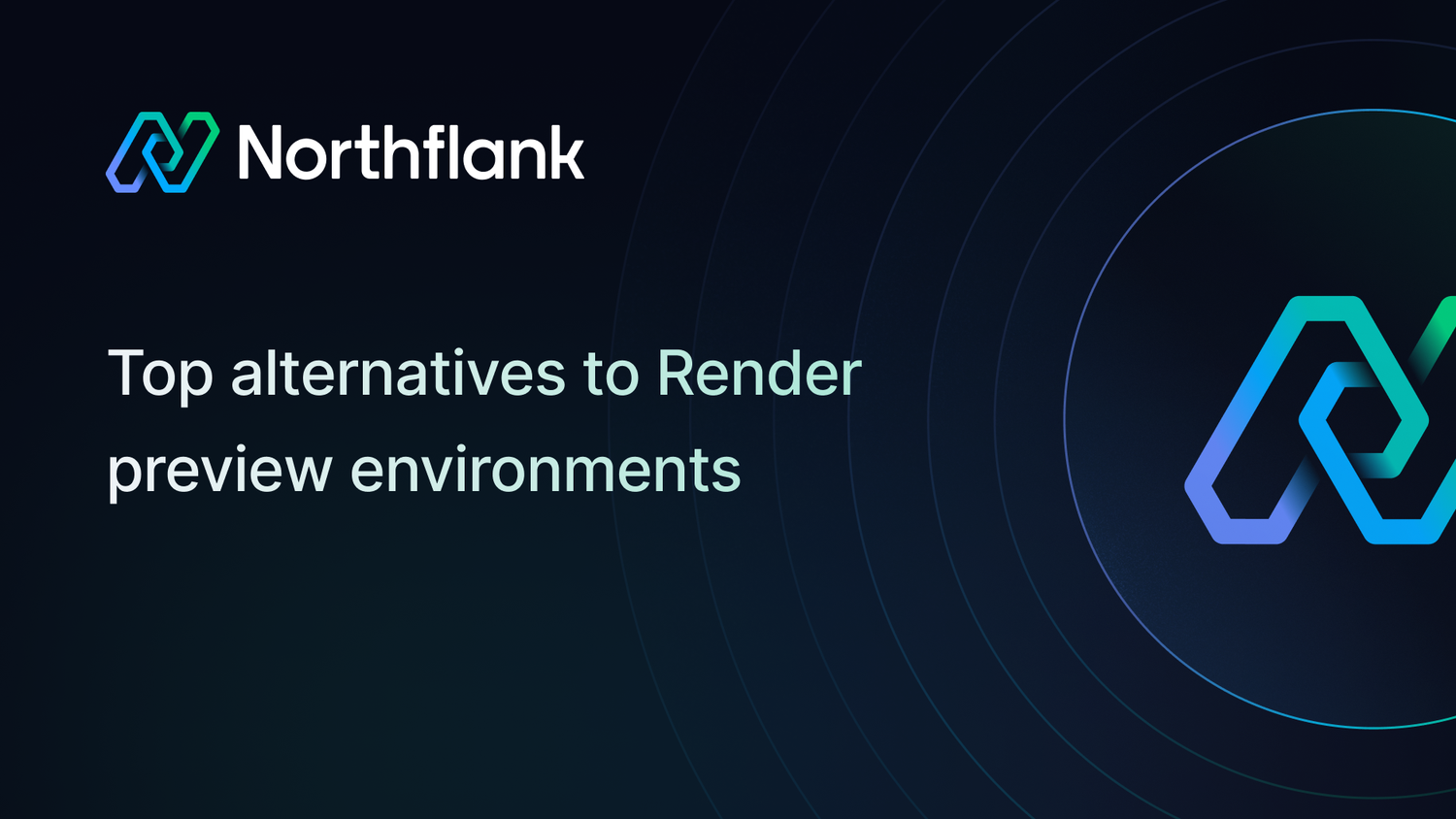 Top alternatives to Render preview environments in 2026 | Blog — Northflank