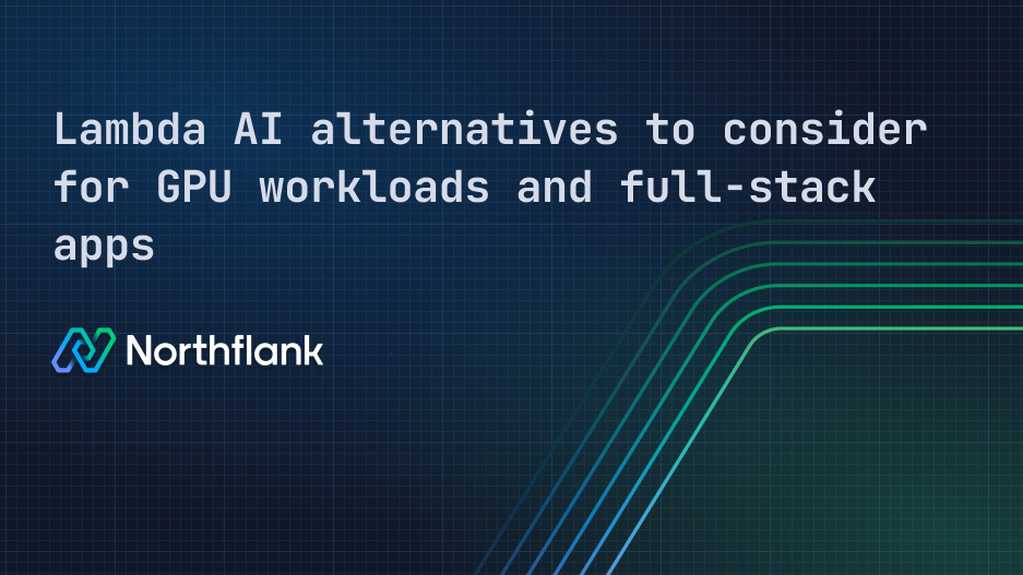 Header image for blog post: Top Lambda AI alternatives to consider for GPU workloads and full-stack apps