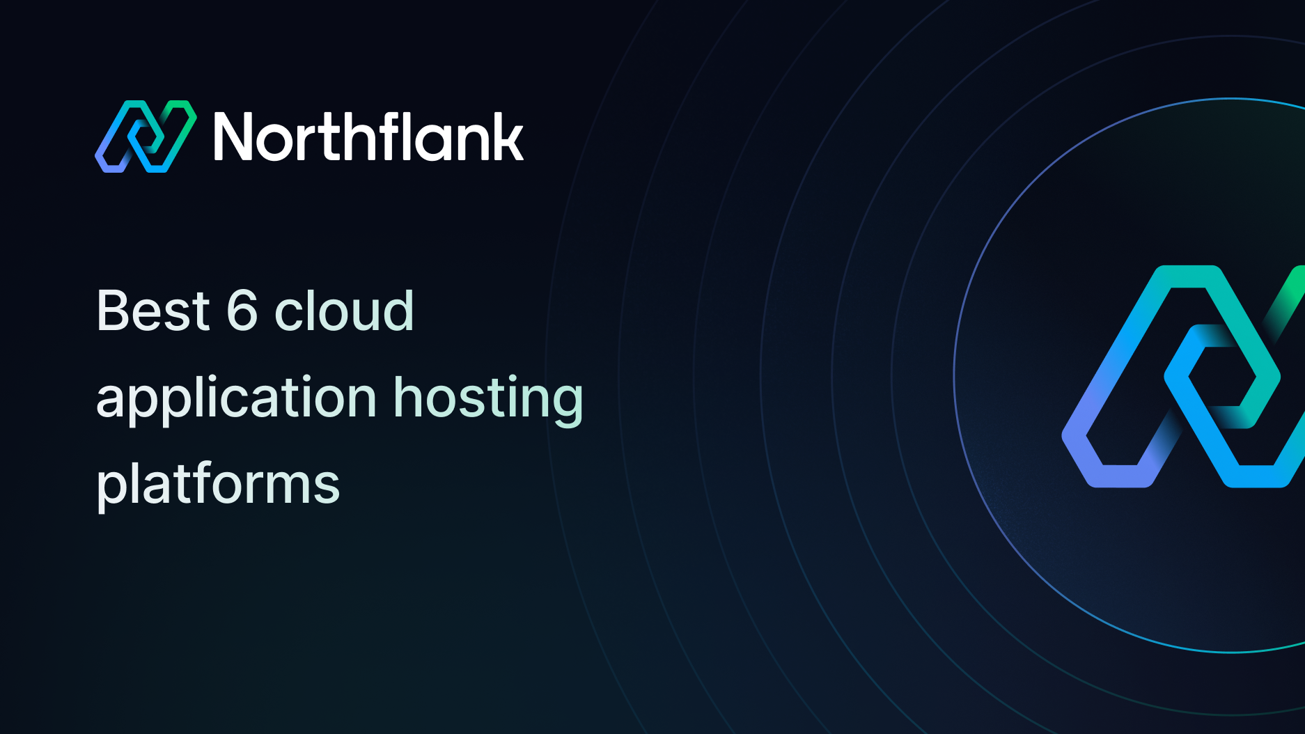 Best 6 cloud application hosting platforms for 2026 | Blog — Northflank