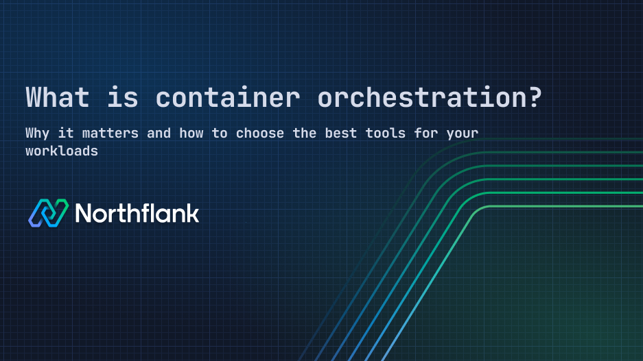 Header image for blog post: What is container orchestration? Why it matters and how to choose the best tools for your workloads