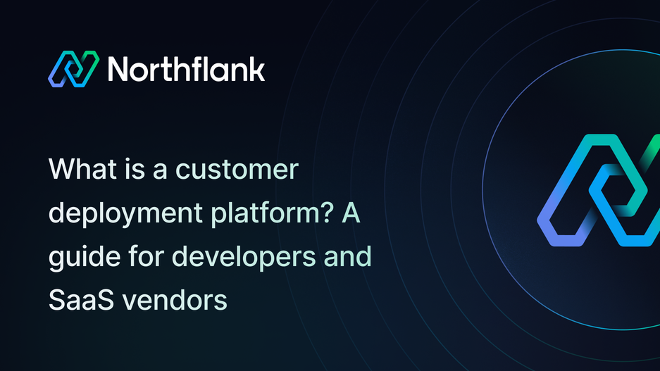 Header image for blog post: What is a customer deployment platform? A guide for developers and SaaS vendors