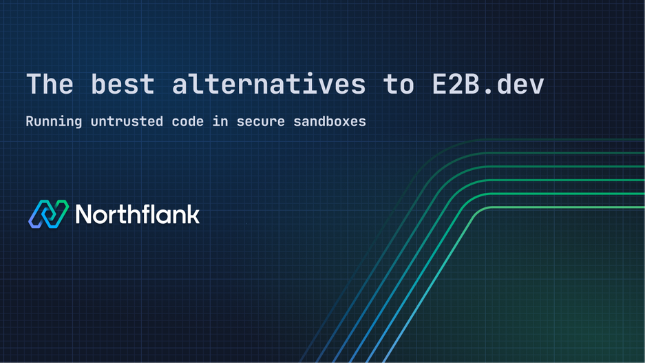 Header image for blog post: The best alternatives to E2B.dev for running untrusted code in secure sandboxes