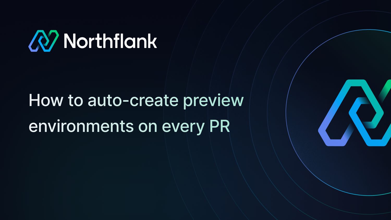 How to auto-create preview environments on every PR | Blog — Northflank
