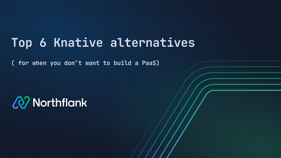 Header image for blog post: Top 6 Knative alternatives for when you don’t want to build a PaaS