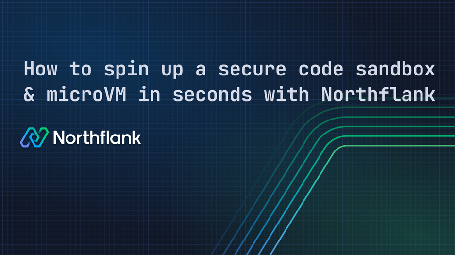 Header image for blog post: How to spin up a secure code sandbox & microVM in seconds with Northflank