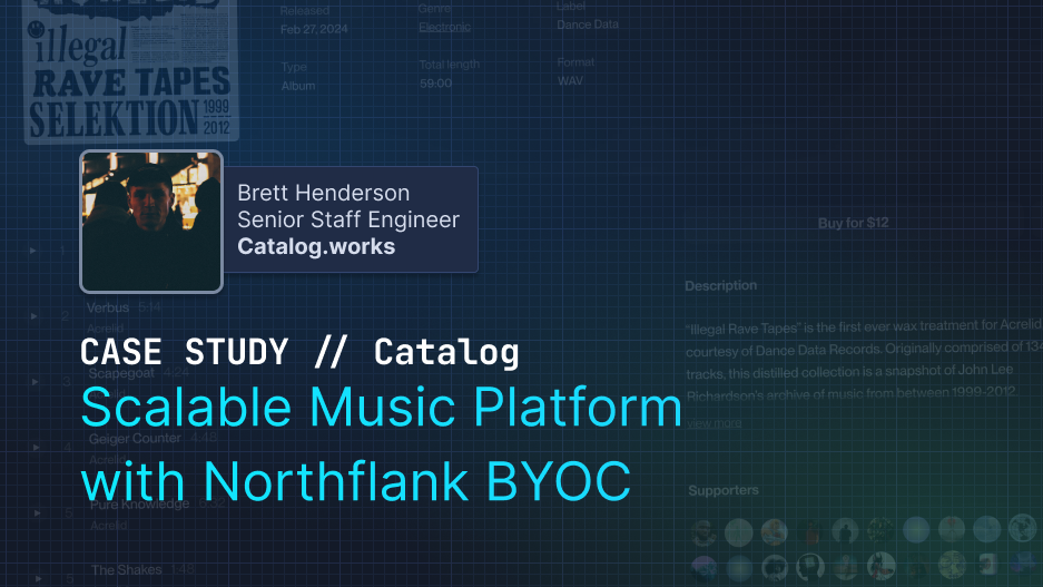 Header image for blog post: Case Study: How Catalog Built a Scalable Streaming Music Platform with Northflank