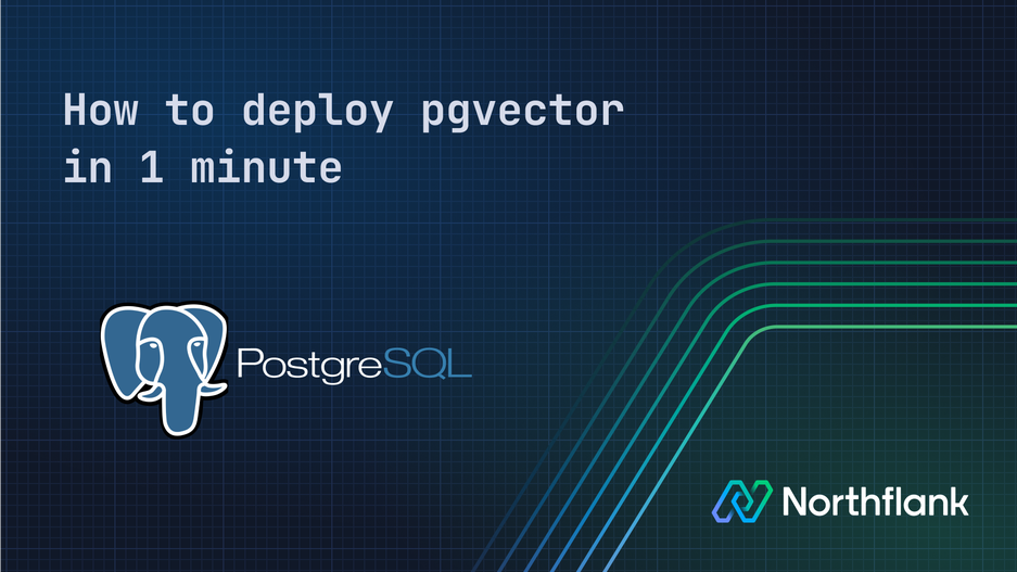 Header image for blog post: How to deploy pgvector in 1 minute (using Northflank)