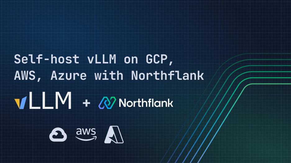 Header image for blog post: Self-host vLLM in your own cloud account with Northflank BYOC