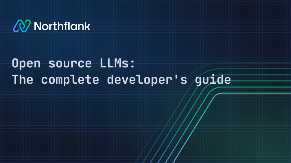Header image for blog post: Open source LLMs: The complete developer's guide to choosing and deploying LLMs