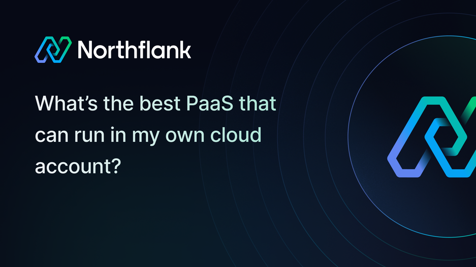Header image for blog post: What’s the best PaaS that can run in my own cloud account?