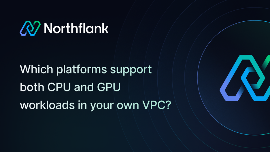 Header image for blog post: Which platforms support both CPU and GPU workloads in your own VPC?