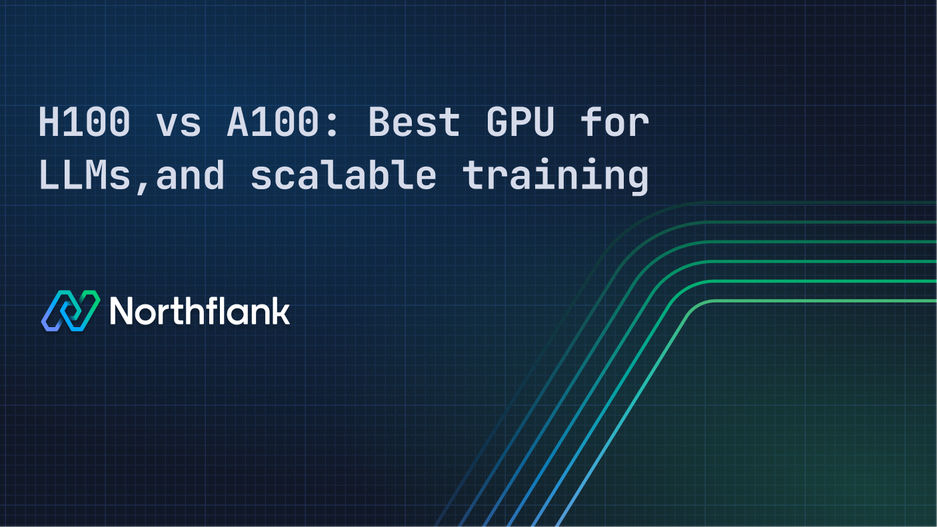 Header image for blog post: H100 vs A100 comparison: Best GPU for LLMs, vision models, and scalable training