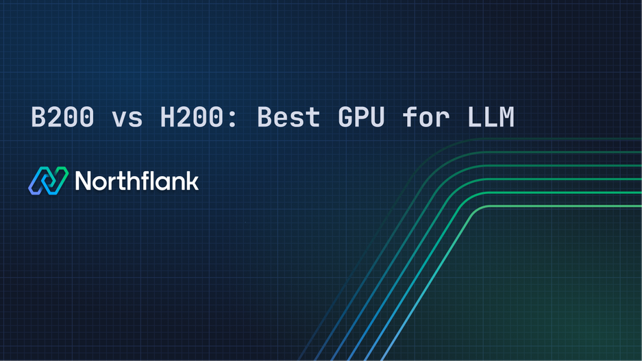 Header image for blog post: B200 vs H200: Best GPU for LLMs, vision models, and scalable training