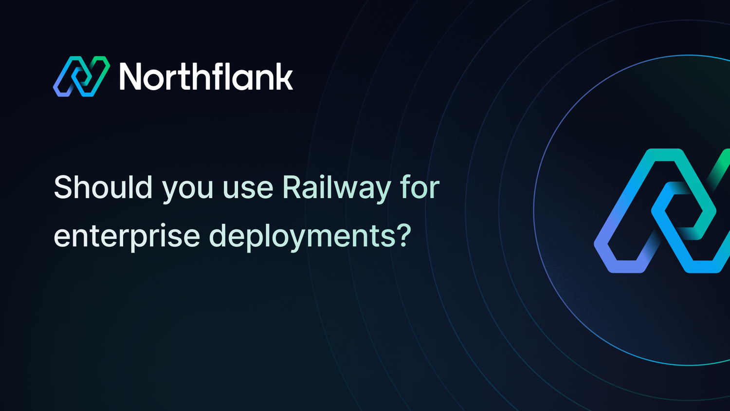 Should you use Railway for enterprise deployments? | Blog — Northflank