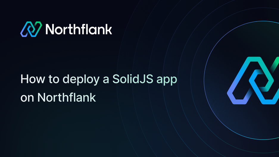 Header image for blog post: How to deploy a SolidJS app on Northflank