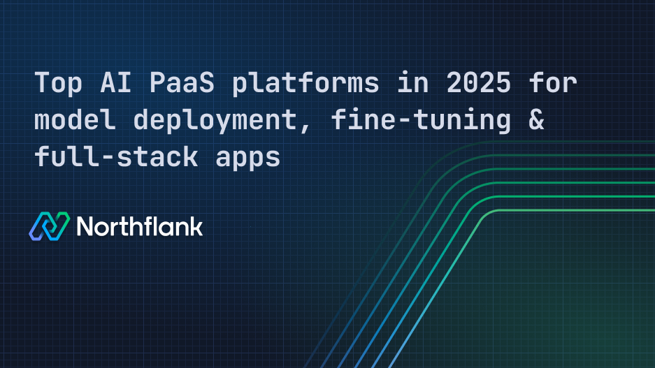 Header image for blog post: Top AI PaaS platforms in 2025 for model deployment, fine-tuning & full-stack apps