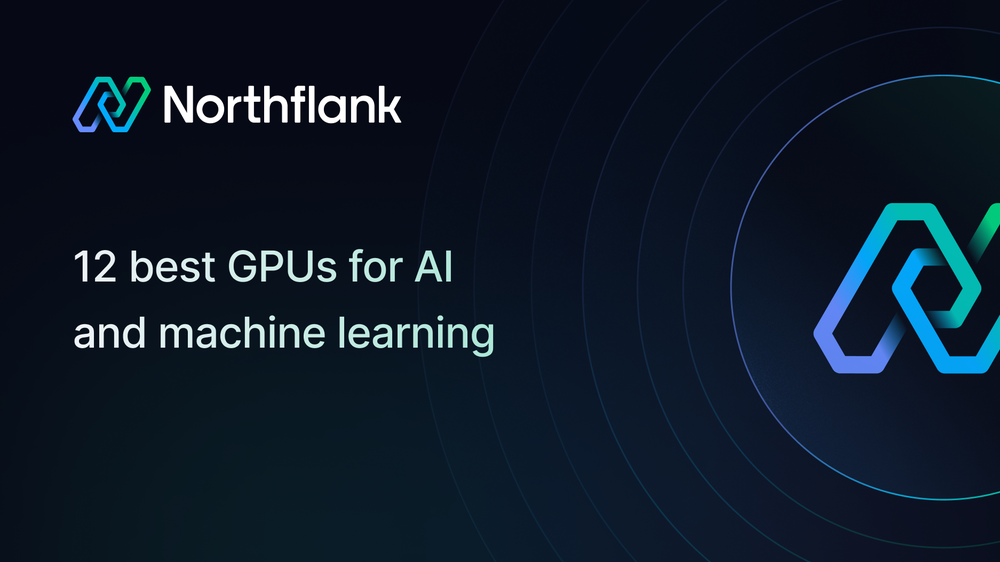 12 best GPUs for AI and machine learning in 2026 | Blog — Northflank